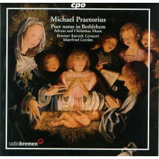 MICHAEL PRAETORIUS Bremer Barock Consort, Manfred Cordes – Puer Natus In Bethlehem (cpo – 777 327-2) Germany 2007 CD (Advent And Christmas Music)